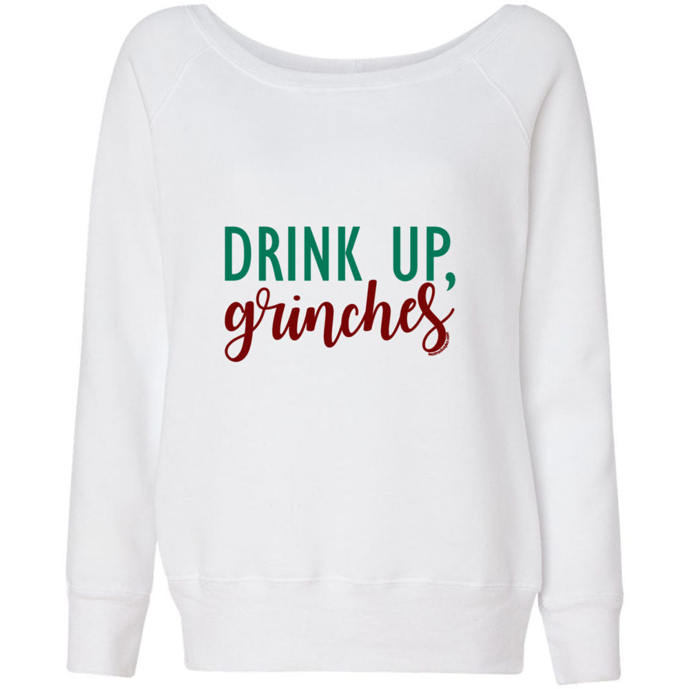 Drink Up, Grinches - Women's Sponge Fleece Wideneck Sweatshirt