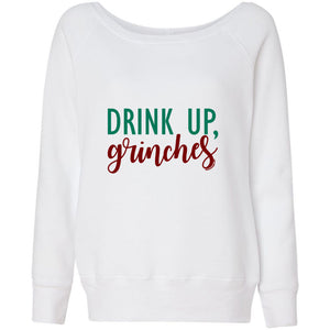 Drink Up, Grinches - Women's Sponge Fleece Wideneck Sweatshirt