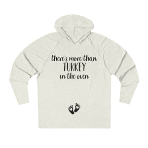 More Than Turkey in the Oven - Unisex Tri-Blend Hoodie