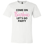 Come On Barbie! - Unisex Short Sleeve Jersey Tee