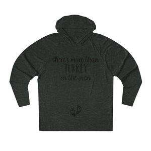 More Than Turkey in the Oven - Unisex Tri-Blend Hoodie