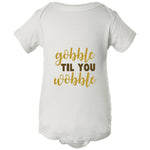 Gobble Til You Wobble - Infant Onesie