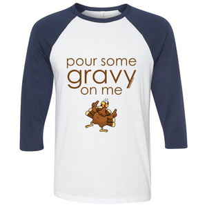 Pour Some Gravy On Me - Unisex Three-Quarter Sleeve Baseball T-Shirt